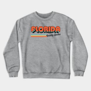 Florida Totally Sucks / Humorous Retro Typography Design Crewneck Sweatshirt